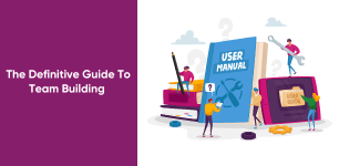 The Definitive Guide To Team Building