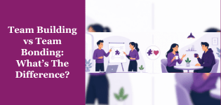 Team Building vs Team Bonding: Why Your Workplace Needs Both