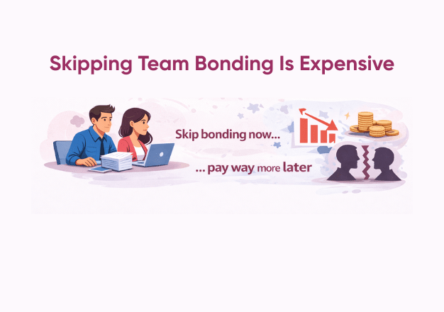 The Cost Of Skipping Team Bonding… Is Expensive